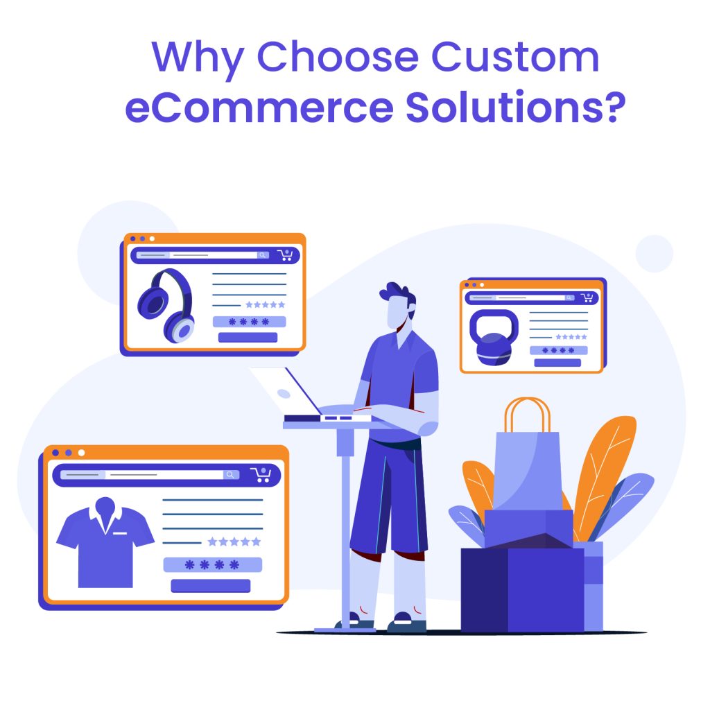 Why Choose Custom eCommerce Solutions